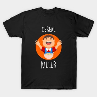 Cereal killer.. funny kids quotes T-Shirt